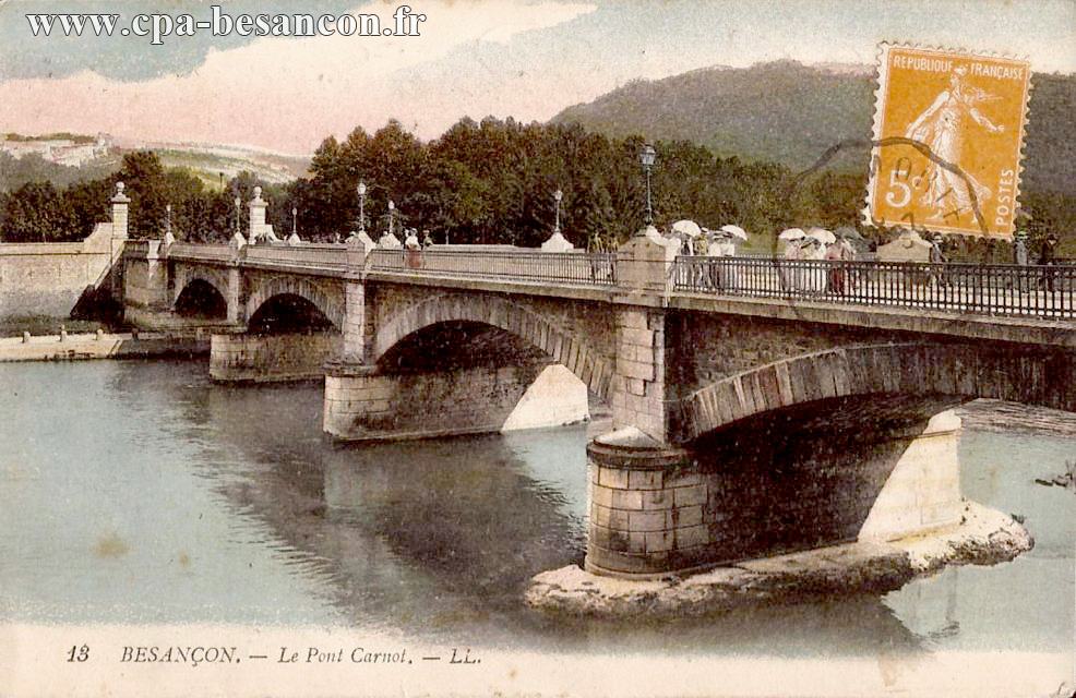 13 BESANÇON. - Le Pont Carnot.